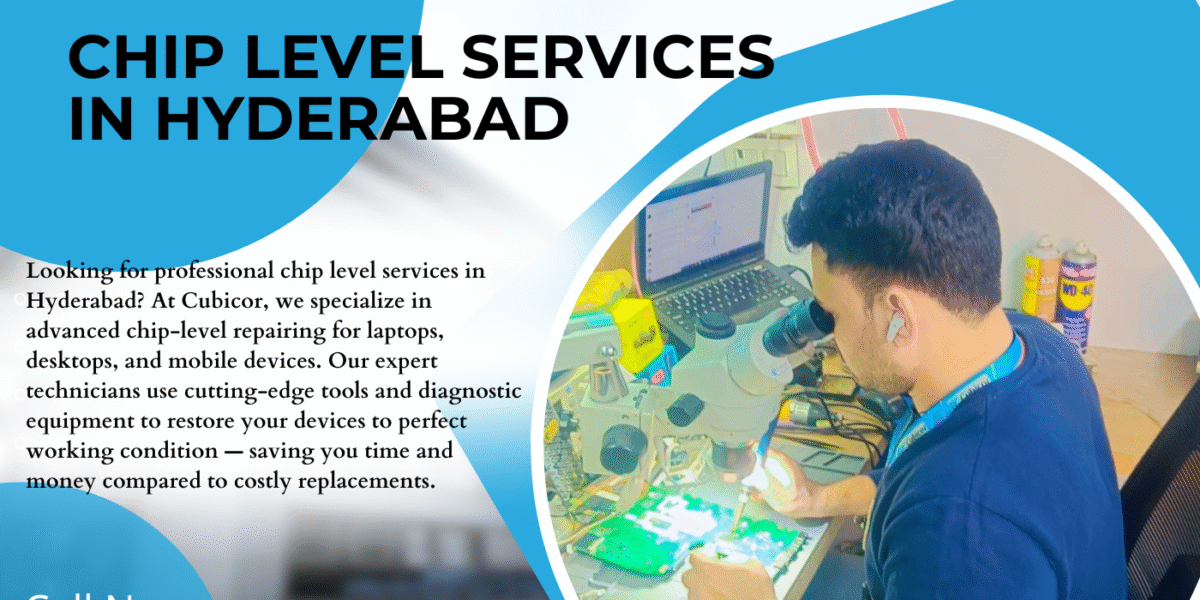 Best Chip Level Services in Hyderabad | Expert Laptop & Mobile Repair – Cubicor