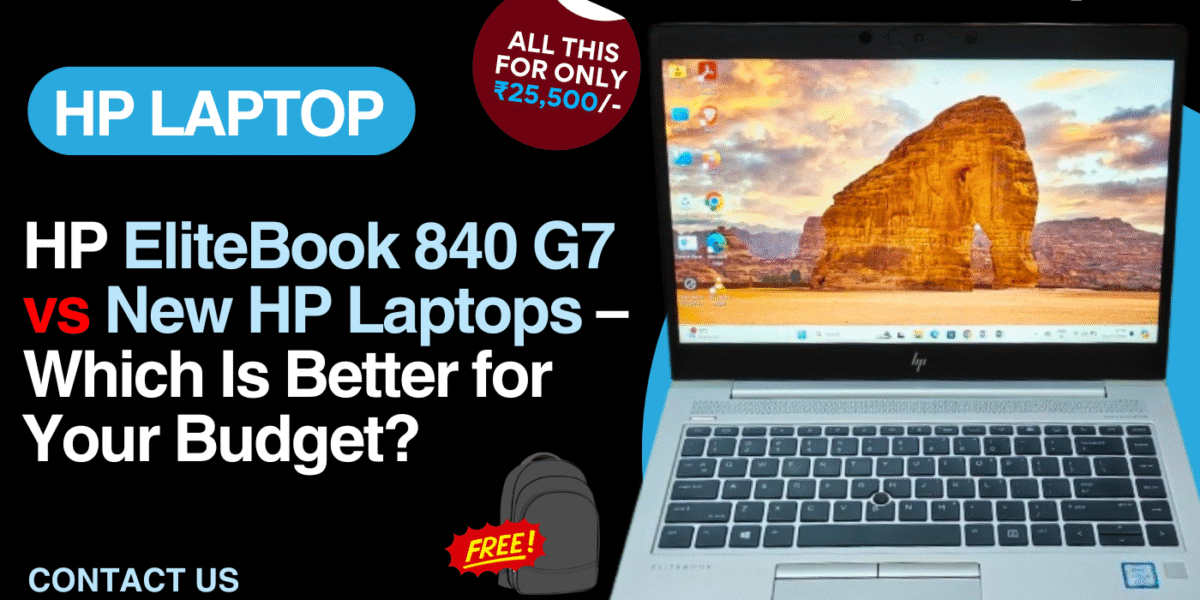 HP EliteBook 840 G7 vs New HP Laptops – Which Is Better for Your Budget? (2025–2026 Comparison Guide)