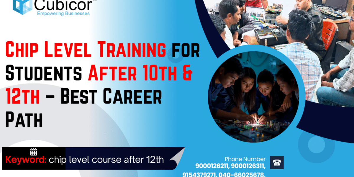 Chip Level Training for Students After 10th & 12th – Best Career Path