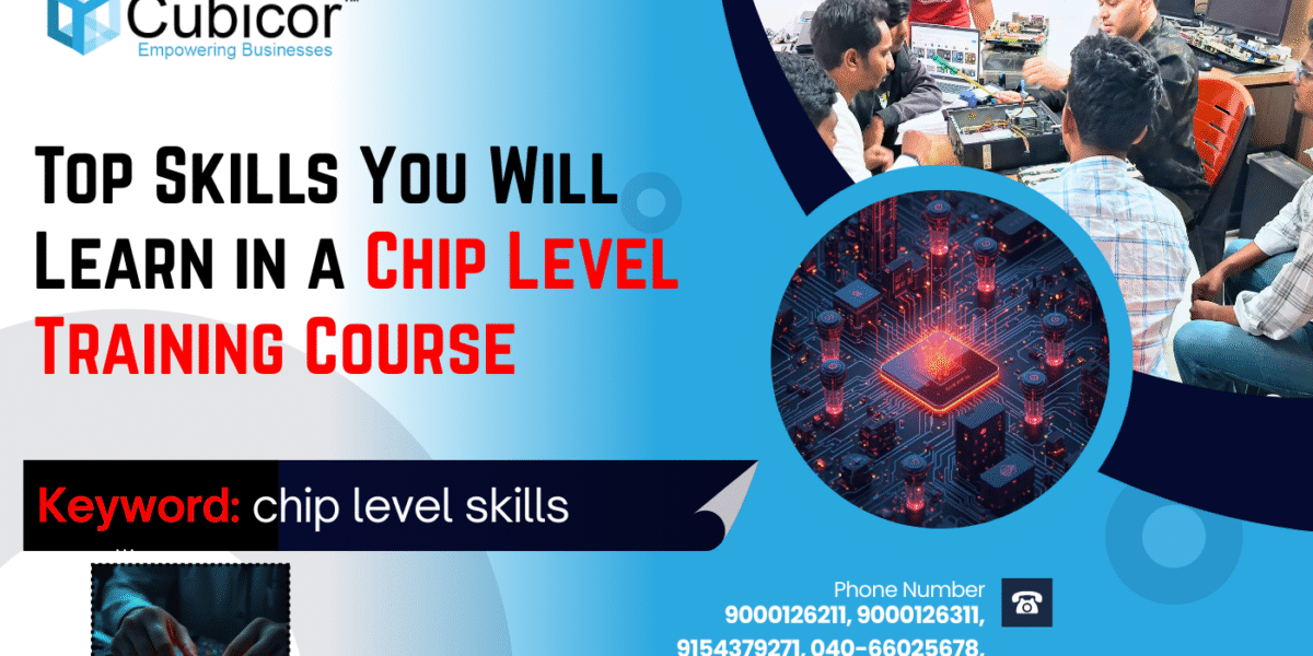 Top Skills You Will Learn in a Chip Level Training Course