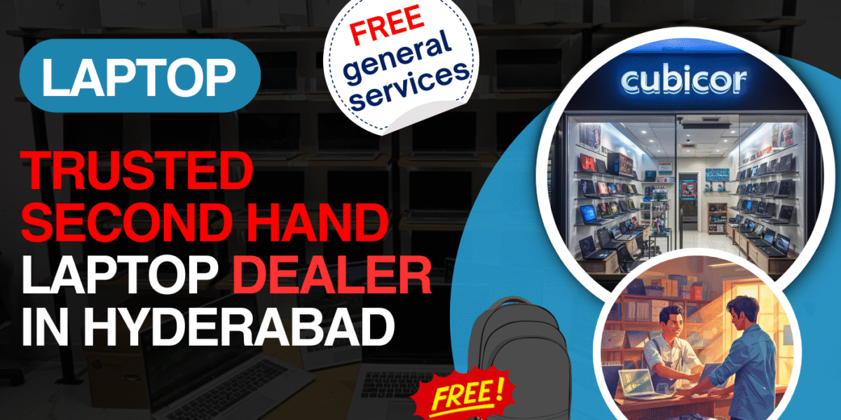 Trusted Second Hand Laptop Dealer in Hyderabad – Complete Buying Guide