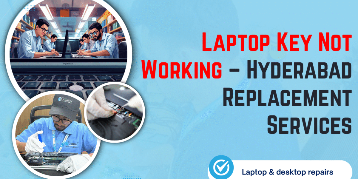 Laptop Key Replacement Hyderabad – Laptop Keyboard Repair Services